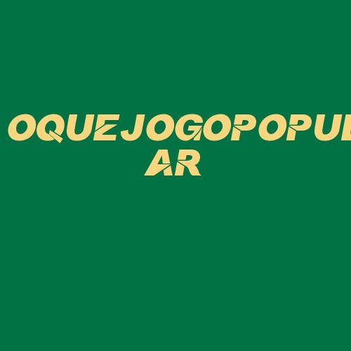 Logo da OQUEJOGOPOPULAR